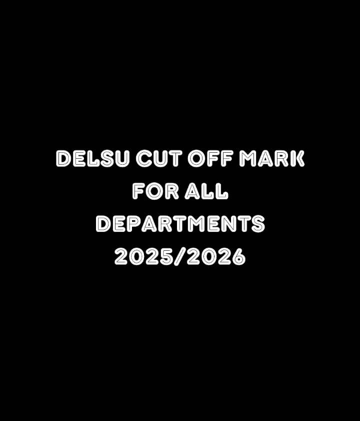 Delsu Cut Off Mark for All Departments 2025/2026