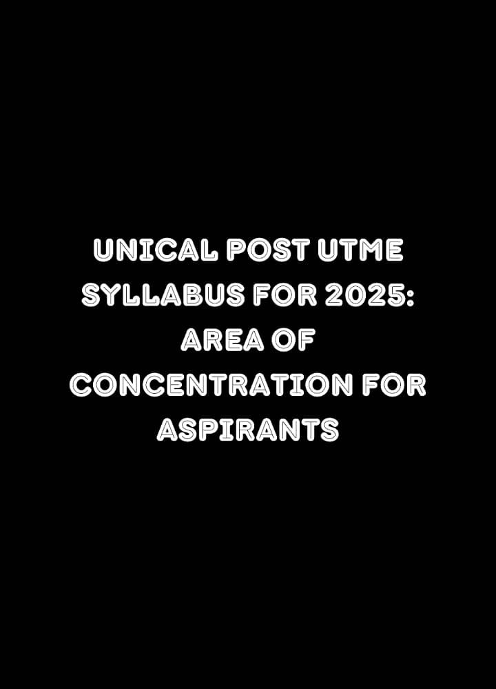UNICAL Post Utme Syllabus For 2025: Area of Concentration for Aspirants