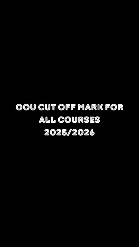 OOU Cut Off Mark For All Courses 2025/2026