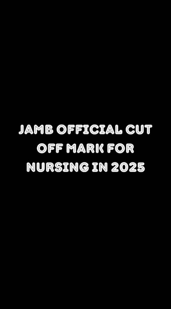 JAMB’s Official Cut Off Mark for Nursing in 2025