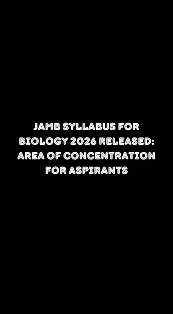 JAMB Syllabus For Biology 2026 Released: Area of Concentration for Aspirants