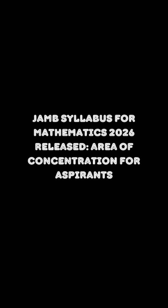 JAMB Syllabus For Mathematics 2026 Released: Area of Concentration for Aspirants