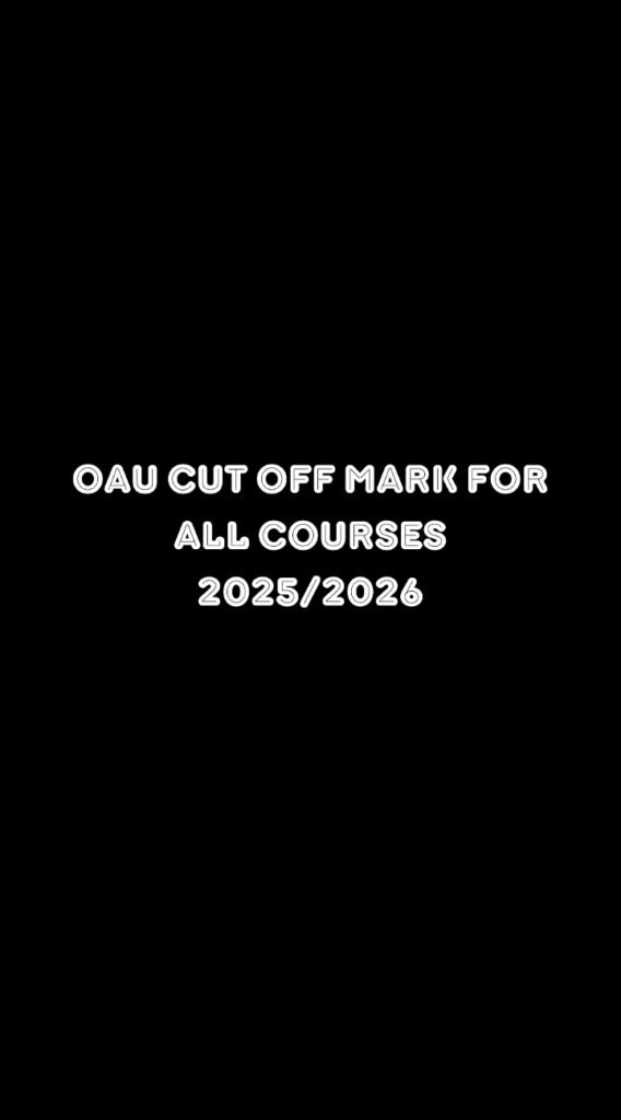 OAU Cut Off Mark For All Courses 2025/2026