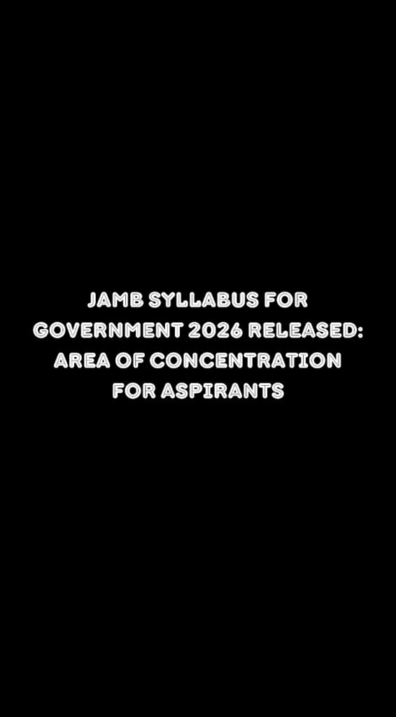 Jamb Syllabus For Government 2026 Released: Area of Concentration for Aspirants