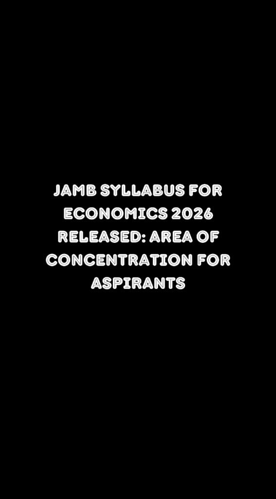 Jamb Syllabus For Economics 2026 Released: Area of Concentration for Aspirants